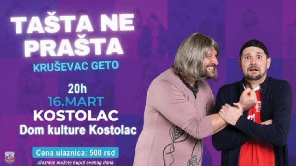 Kruševac geto sa predstavom „Tašta ne prašta“ 16. marta u Kostolcu