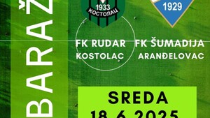 Baraž utakmica: FK Rudar dočekuje FK Šumadija iz Aranđelovca
