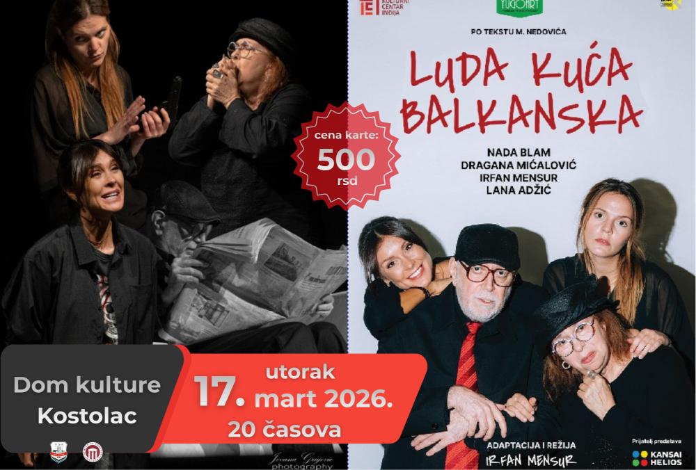 Predstava Luda kuća balkanska u Domu kulture Kostolac
